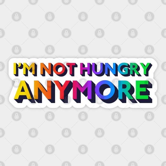 I'm Not Hungry Anymore Sticker by mrdurrs